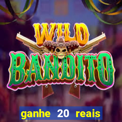 ganhe 20 reais para apostar